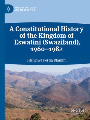cover image of A Constitutional History of the Kingdom of Eswatini (Swaziland), 1960–1982